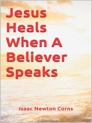 cover image of Jesus Heals When a Believer Speaks